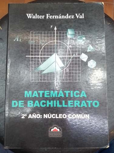 Matemática De Bachillerato (2o Año) - Walter Fernández Val