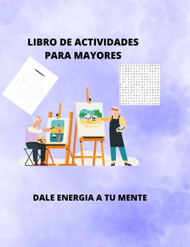 Libro De Actividades Para Mayores: Dale Energia A Tu Mente