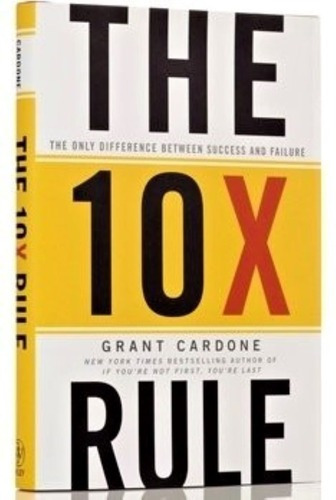 The 10x Rule : The Only Difference Between Success And Failure, De Grant Cardone. Editorial John Wiley & Sons Inc En Inglés