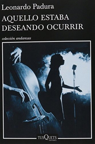 Libro : Aquello Estaba Deseando Ocurrir - Leonardo Padura