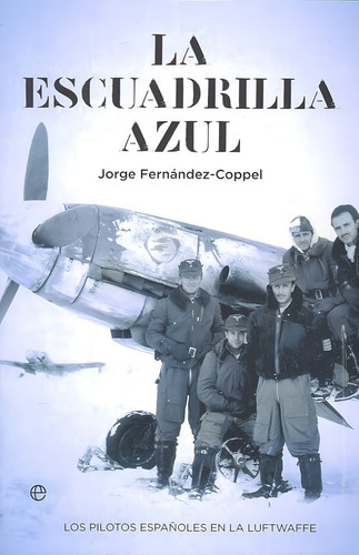 La Escuadrilla Azul, De Fernández-coppel Larrinaga, Jorge. Editorial La Esfera De Los Libros, S.l., Tapa Blanda En Español