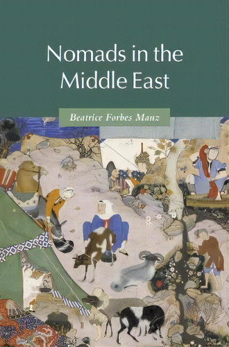 Nomads In The Middle East, De Beatrice Forbes Manz., Vol. 1. Editorial Cambridge University Press, Tapa Dura En Inglés
