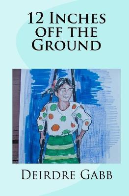 Libro 12 Inches Off The Ground - Deirdre Gabb