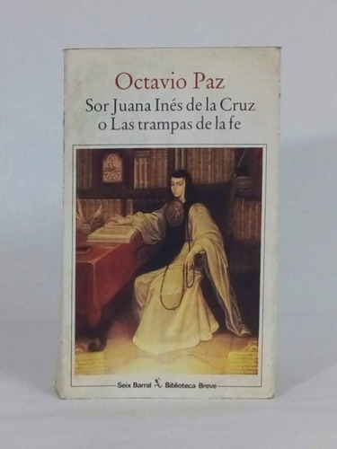 Sor Juana D La Cruz  Las Trampas D La Fe 1era Edición [lcda]