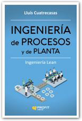 Ingenieria De Procesos Y De Planta - Luis Cuatrecasas