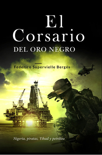 El corsario del oro negro, de Federico Supervielle Berges. Editorial EDITORIAL CANAL DE DISTRIBUCION, tapa blanda en español