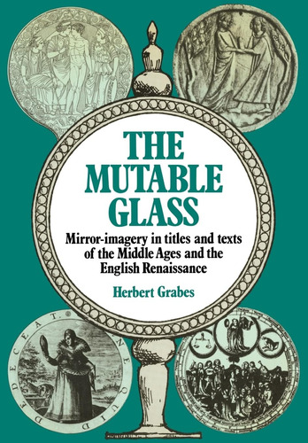 Libro: The Mutable Glass: Mirror-imagery In Titles And Texts