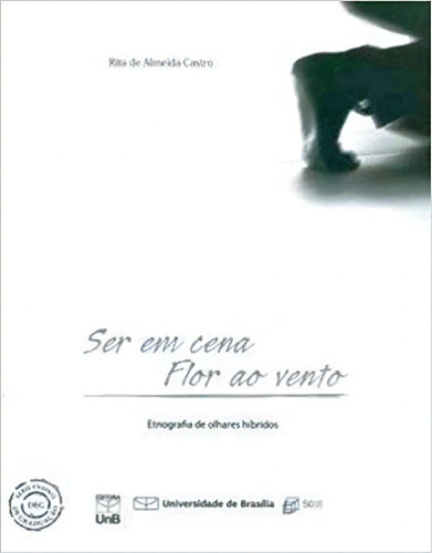 Ser Em Cena Flor Ao Vento: Etnografia De Olhares Hibridos - Com Dvd, De Castro. Editora Unb, Capa Mole Em Português, 2012