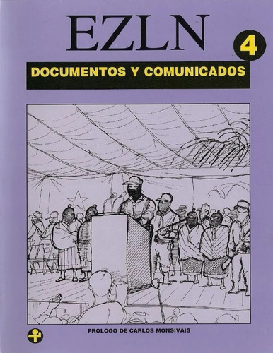 Documentos y comunicados. 1º de febrero de 1997 - 2 de diciembre de 2000 / Volumen 4, de Ezln. Editorial Ediciones Era en español, 2003