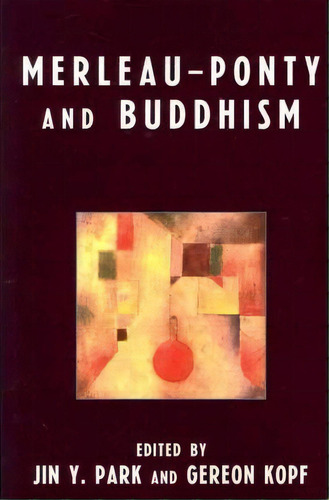 Merleau-ponty And Buddhism, De Jin Y. Park. Editorial Lexington Books, Tapa Blanda En Inglés