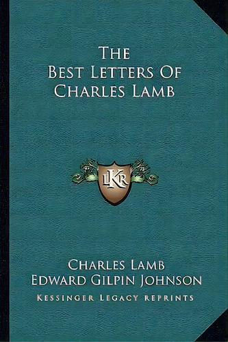 The Best Letters Of Charles Lamb, De Charles Lamb. Editorial Kessinger Publishing, Tapa Blanda En Inglés