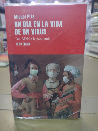 Un Día En La Vida De Un Virus Miguel Pita