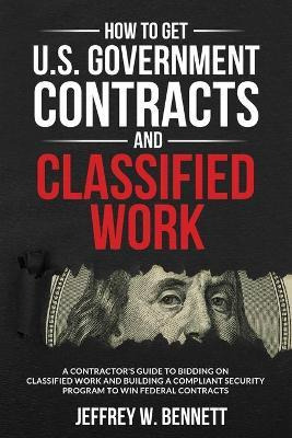 Libro How To Get U.s. Government Contracts And Classified...