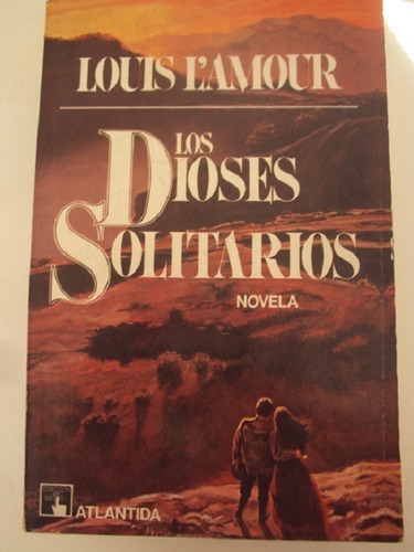 Los Dioses Solitarios - Louis L'amour - Atlantida