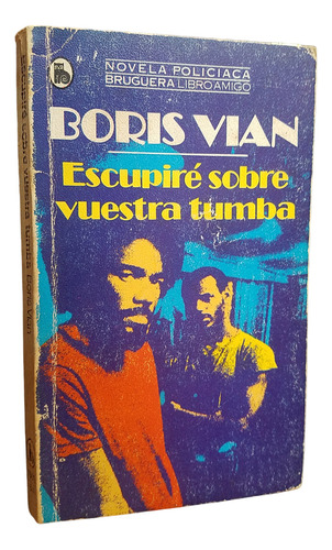 Escupiré Sobre Vuestra Tumba Boris Vian Novela Negra 