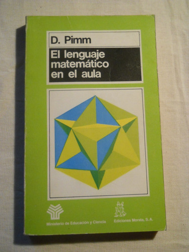 El Lenguaje Matematico En El Aula. D. Pimm.  Editor Morata. 