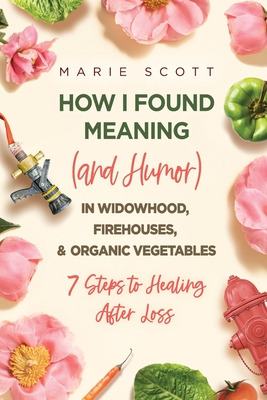 Libro How I Found Meaning (and Humor) In Widowhood, Fireh...
