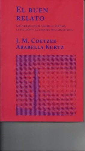 El Buen Relato - John M. Coetzee / Arabella Kurtz, De John M. Coetzee / Arabella Kurtz. Editorial El Hilo De Ariadna En Español