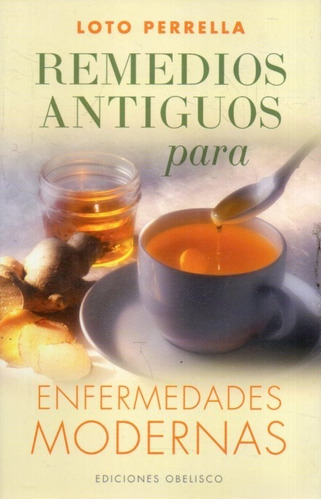 Remedios Antiguos Para Enfermedades Modernas 