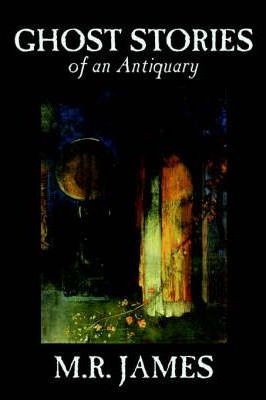 Ghost Stories Of An Antiquary - M. R. James