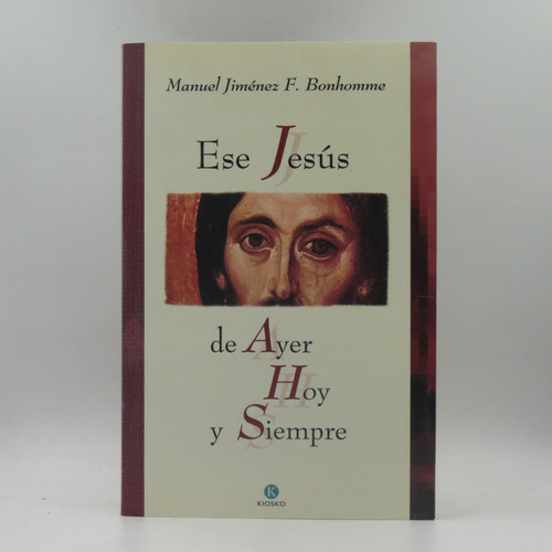 Ese Jesús De Ayer Hoy Y Siempre Manuel Jiménez F. Bonhomme