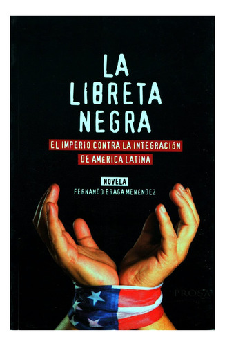 La Libreta Negra. El Imperio Contra La Integración De Ameri