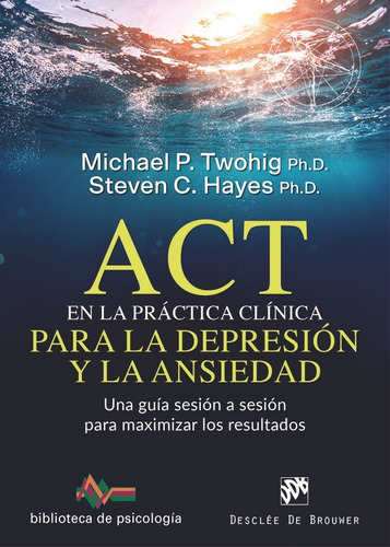 Act En La Práctica Clínica Para  Depresión Y  Ansiedad. - *