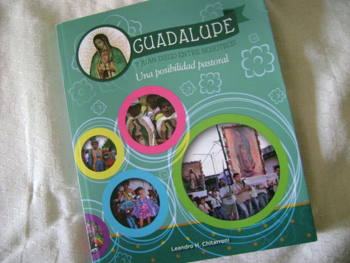 Guadalupe Y Juan Diego Entre Nosotros. L. Chitarroni