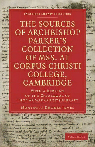 Cambridge Library Collection - History Of Printing, Publishing And Libraries: The Sources Of Arch..., De Montague Rhodes James. Editorial Cambridge University Press, Tapa Blanda En Inglés