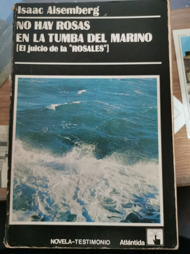 No Hay Rosas En La Tumba Del Mar O. El Juicio De La Rosales.