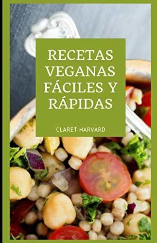 Libro : Recetas Veganas Faciles Y Rapidas - Harvard, Clare 