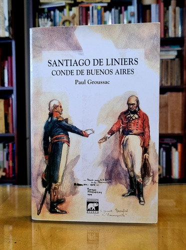 Santiago De Liniers - Conde De Buenos Aires - Paul Groussac