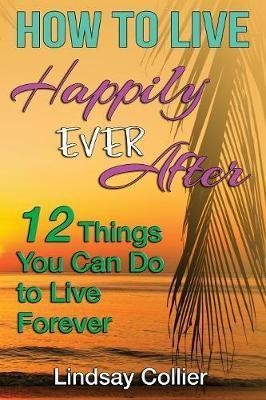 Libro How To Live Happily Ever After : 12 Things You Can ...