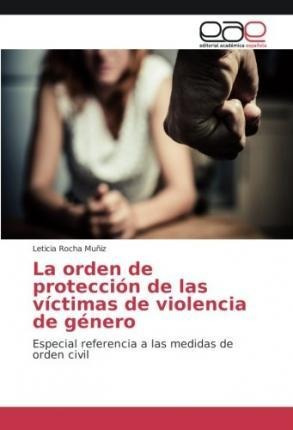 La Orden De Proteccion De Las Victimas De Violencia De Ge...