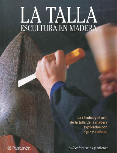 Libro La Talla Escultura En Madera. Colección Artes Y Oficio