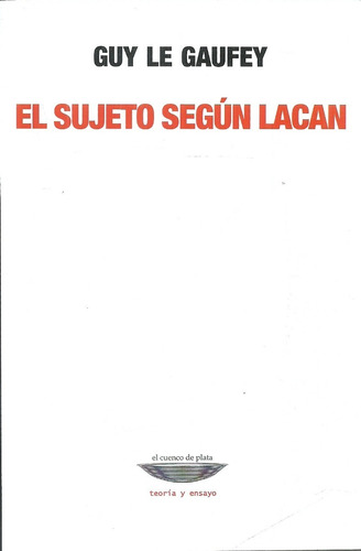 El Sujeto Según Lacan.  Guy Le Gaufey