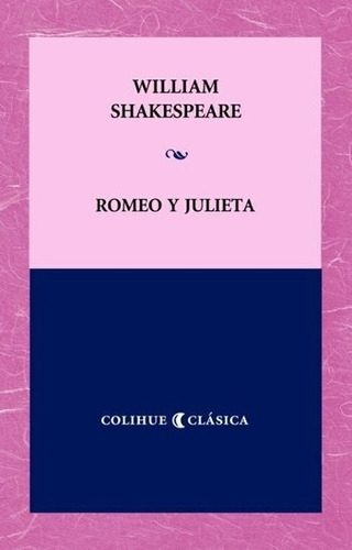 Romeo Y Julieta - Shakespeare Colihue Clasica