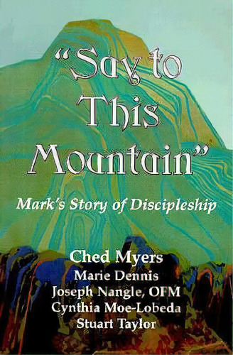 Say To This Mountain, De Ched Myers. Editorial Orbis Books Usa, Tapa Blanda En Inglés