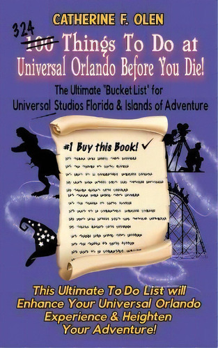 One Hundred Things To Do At Universal Orlando Before You Die : The Ultimate Bucket List For Unive..., De Catherine F Olen. Editorial Bucket List, Tapa Blanda En Inglés