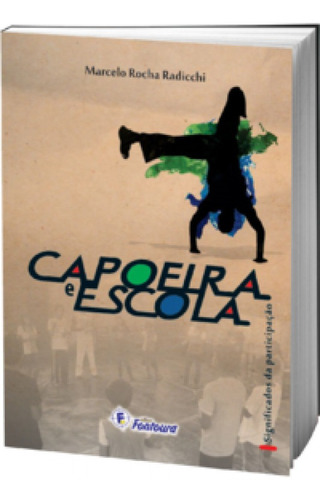 Capoeira E Escola, De Radicchi Rocha. Editora Fontoura, Capa Mole Em Português