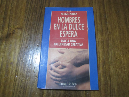 Hombres En La Dulce Espera - Sergio Sinay - Ed: Temas De Hoy