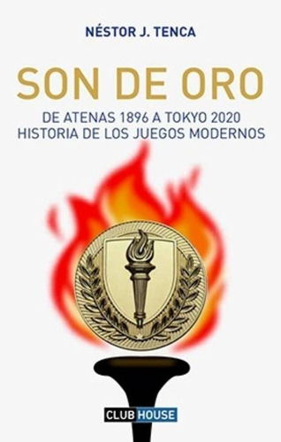 Son De Oro: De Atenas 1896 A Tokyo 2020 - Néstor J. Tenca