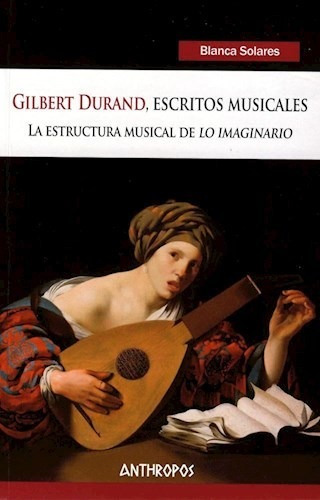 Gilbert Durand Escritos Musicales - Solares Blanca (libro)