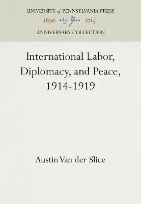 Libro International Labor, Diplomacy, And Peace, 1914-191...