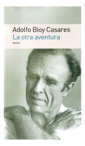 La Otra Aventura, De Bioy Casares, Adolfo., Vol. 1. Editorial Emece, Tapa Blanda En Español