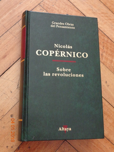 Nicolás Copérnico. Sobre Las Revoluciones. Altaya. Tapa Dura