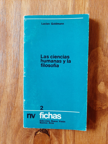 Las Ciencias Humanas Y La Filosofía. Lucien Goldmann