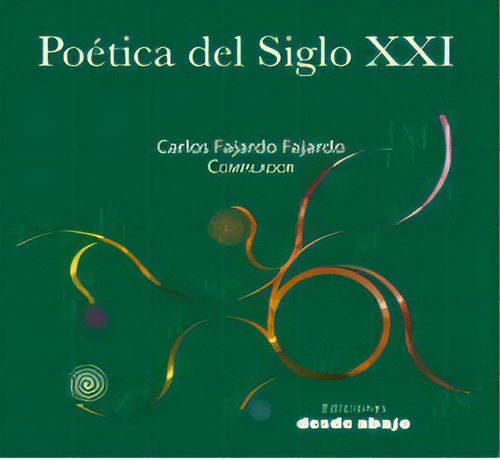 Poéticas del siglo XX, de Carlos Fajardo Fajardo. Serie 9588454702, vol. 1. Editorial Ediciones desde abajo, tapa blanda, edición 2013 en español, 2013