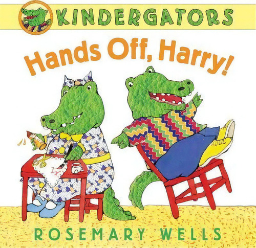 Kindergators : Hands Off, Harry!, De Rosemary Wells. Editorial Harpercollins Publishers Inc, Tapa Dura En Inglés