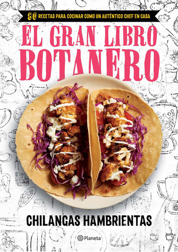 El gran libro botanero, de Chilangas hambrientas. Serie Cocina Editorial Planeta México, tapa blanda en español, 2018